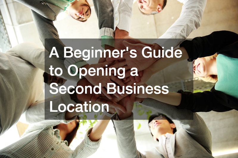 A Beginners Guide to Opening a Second Business Location